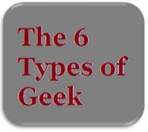 Post image for The Six Types of Geek