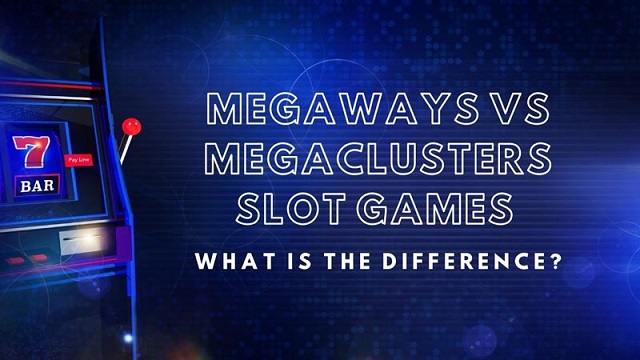 Post image for Megaways vs Megaclusters Slot Games – What is the Difference?