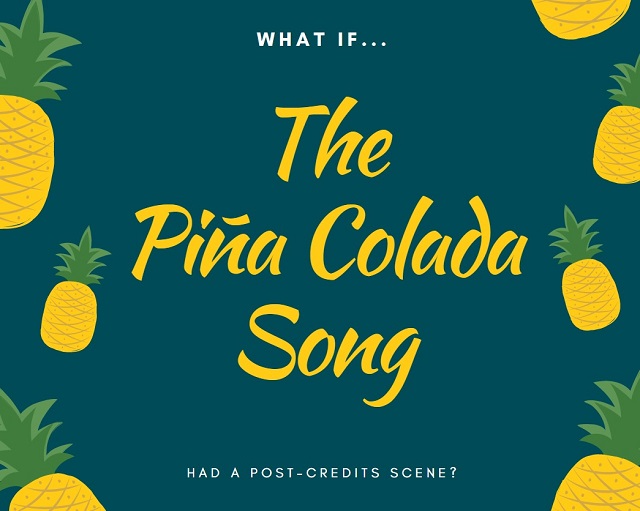 Post image for What if the Pina Colada Song had a Post Credits Scene?